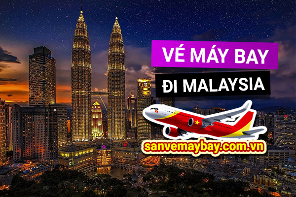 Vé máy bay đi Malaysia