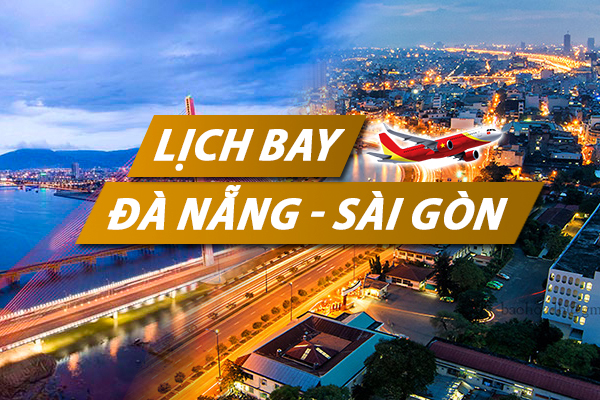 Lịch bay Đà Nẵng Sài Gòn chi tiết của Vietnam Airlines, Vietjet, Pacific Airlines