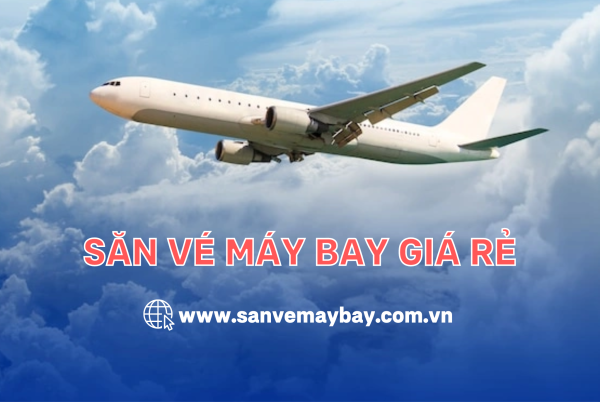 Săn vé máy bay giá rẻ tại: sanvemaybay.com.vn